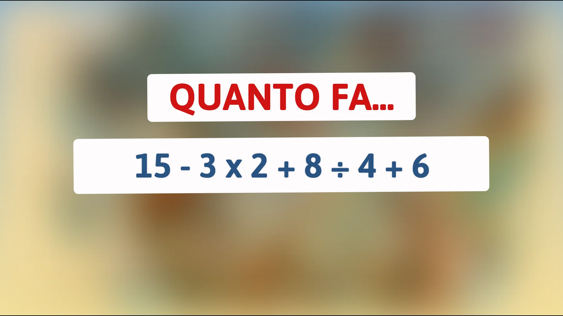 "Solo i veri geni possono risolvere questo semplice calcolo matematico: ci sei riuscito?""